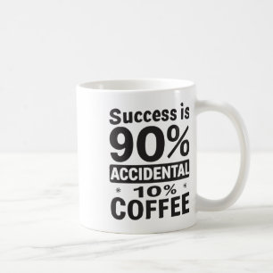Caneca De Café O Sucesso É 90% De Café Acidental 10%. Alimentado
