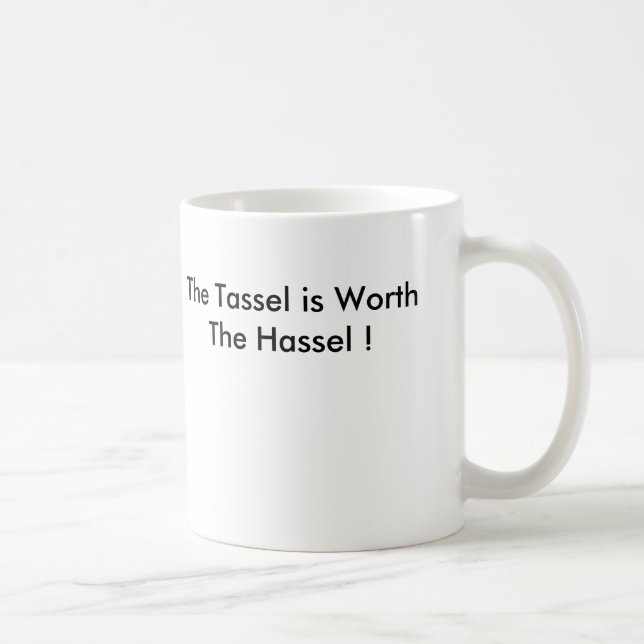 Caneca De Café O Tassel vale o Hassel! (Direita)