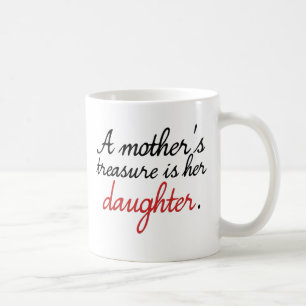 Caneca De Café O tesouro de uma mãe é sua filha…
