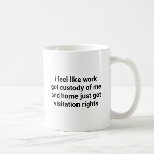 Caneca De Café O Trabalho Me Levou à Custódia Dito Divertido e Sa