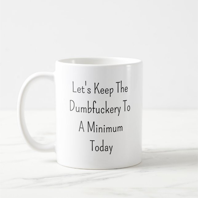 Caneca De Café O vamos Mantém O Mínimo De Desgraça Hoje (Esquerda)