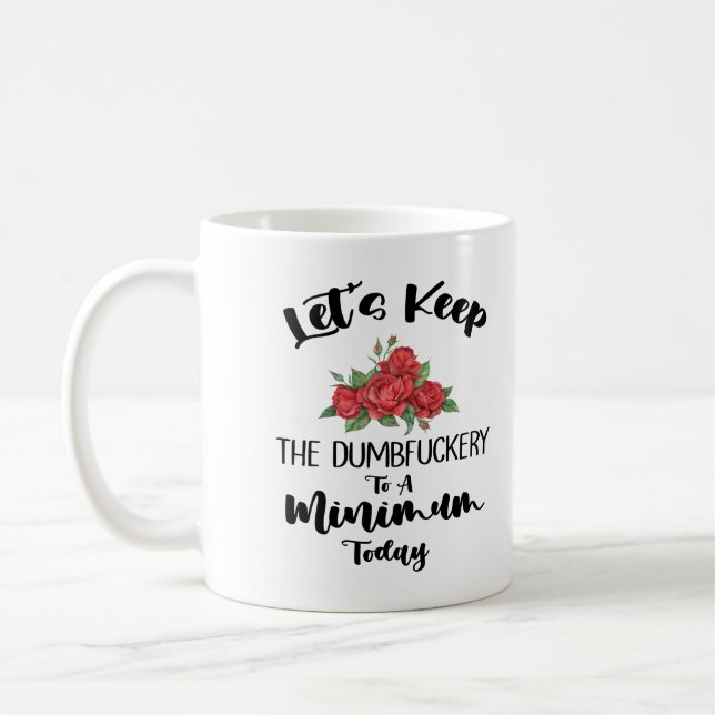 Caneca De Café O vamos Mantém O Mínimo De Desgraça Hoje (Esquerda)