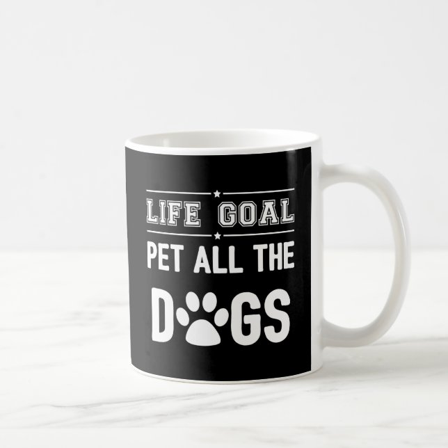 Caneca De Café Objetivo de vida: Coloque Todos Os Cães II (Direita)