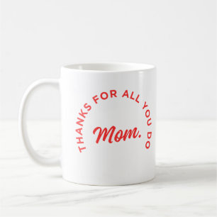 Caneca De Café Obrigados para tudo que você faz, mãe