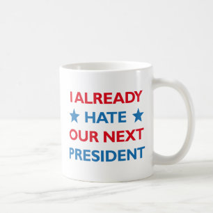 Caneca De Café Odeio Nosso Próximo Presidente