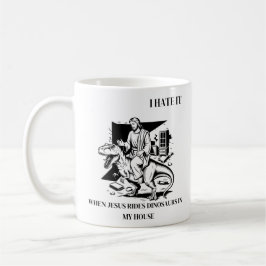 Caneca De Café Odeio quando Jesus dirige dinossauros em minha cas
