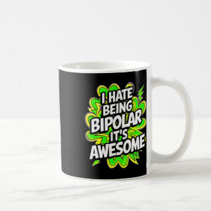 Caneca De Café Odeio ser bipolar. É uma frase muito engraçada.