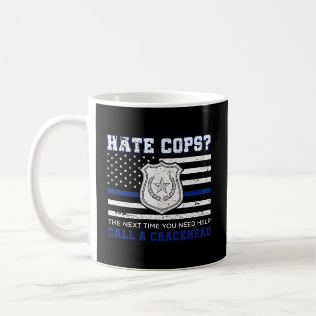 Caneca De Café Odiar Policiais Da Próxima Vez Que Precisar De Aju (Esquerda)