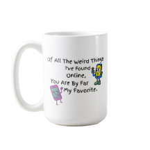 Of All The Weird Things Mug