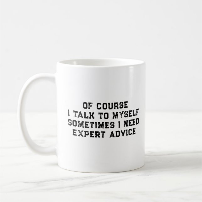 Caneca De Café Of Course I Talk To Myself Sometimes I Need Expert (Esquerda)