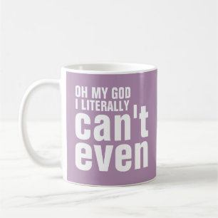Caneca De Café Oh meu deus eu posso literalmente nem sequer