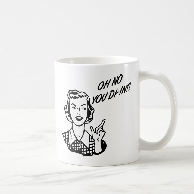 Caneca De Café OH NENHUM VOCÊ DI-INT! Dona de casa retro B&W (Direita)