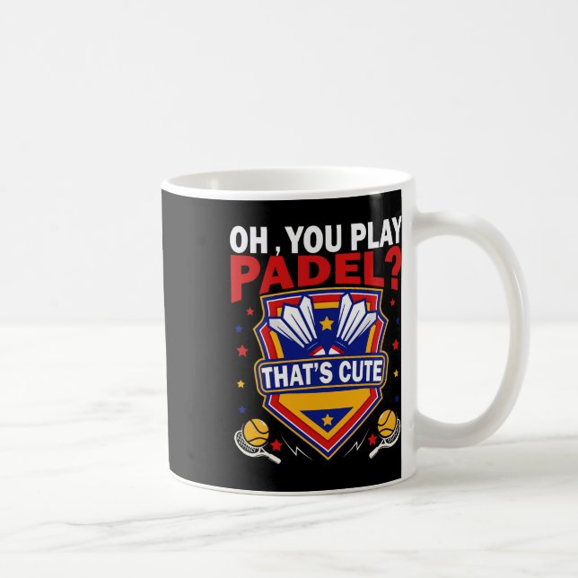 Caneca De Café Oh Você Joga Padel Tente Dminton Racquets E Shuttl (Direita)