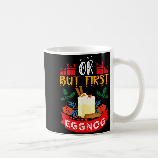 Caneca De Café Ok But First Eggnog Funny Christmas Eggnog Lover  (Direita)