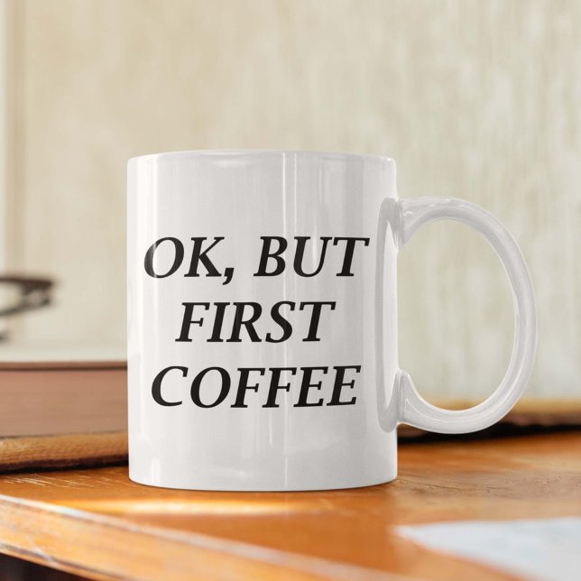 Caneca De Café Ok, Mas Primeiro Café (ok but first coffee mug)