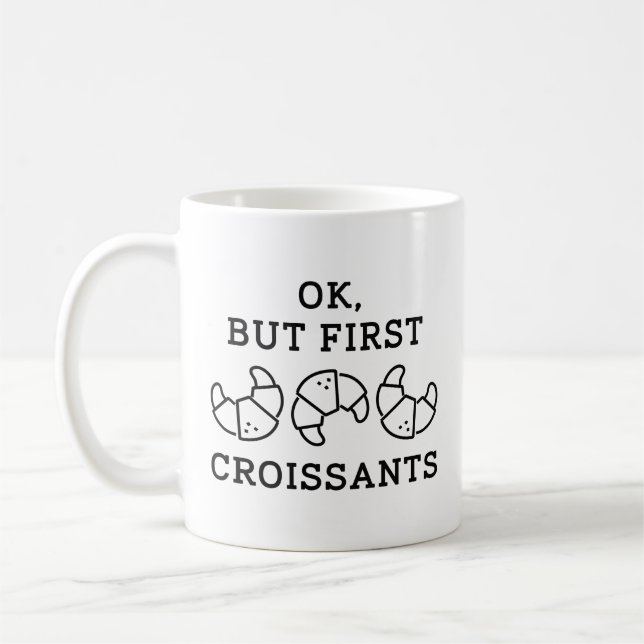 Caneca De Café Ok, Mas Primeiro Croissant (Esquerda)