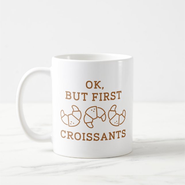Caneca De Café Ok, Mas Primeiro Croissant (Esquerda)