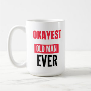 CANECA DE CAFÉ OK, VELHO MAIS VELHO DE TODOS OS TEMPOS