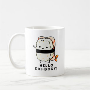 Caneca De Café Olá Ebi-body Funny Ebi Sushi Puns