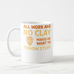 Caneca De Café Olaria Todo Trabalho E Nenhuma Argila Para Um Aman