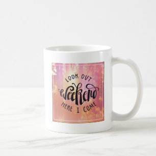 Caneca De Café Olhe para fora o fim de semana aqui que eu venho