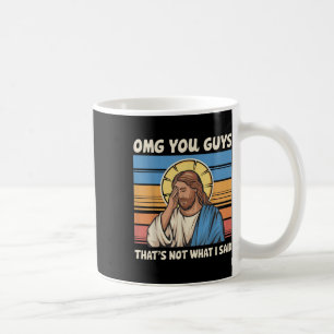 Caneca De Café Omg, Caras Que Não Foi O Que Eu Disse Jesus