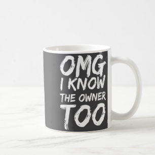 Caneca De Café Omg Eu Conheço O Proprietário Também Engraçado Diz