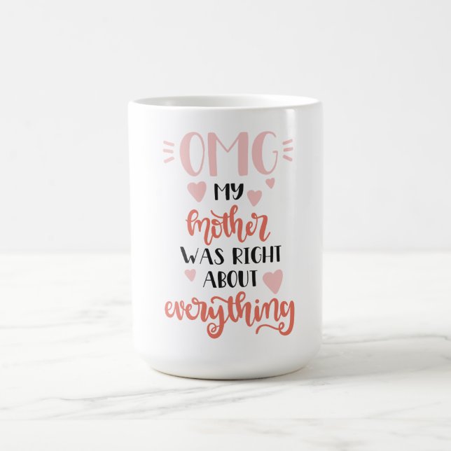Caneca De Café OMG! Minha Mãe Estava Certa Sobre Tudo (Centro)