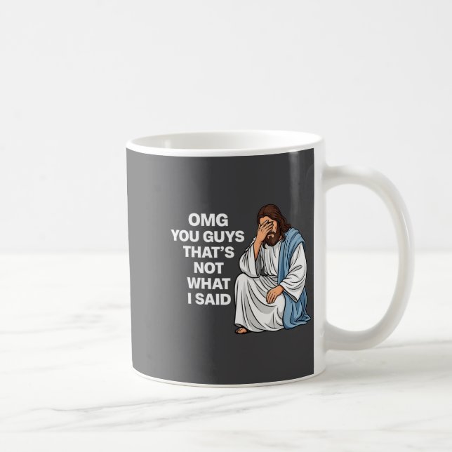 Caneca De Café Omg You Guys That's Not What I Said Funny Jesus Me (Direita)
