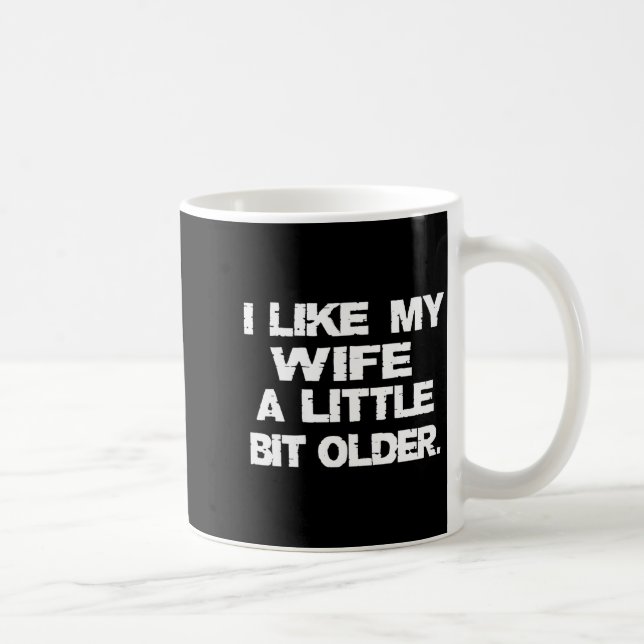 Caneca De Café (on Back) I Like My Wife A Little Bit Older Funny  (Direita)