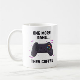 Caneca De Café One More Game Then Coffee – Funny Gamer Coffee Mug