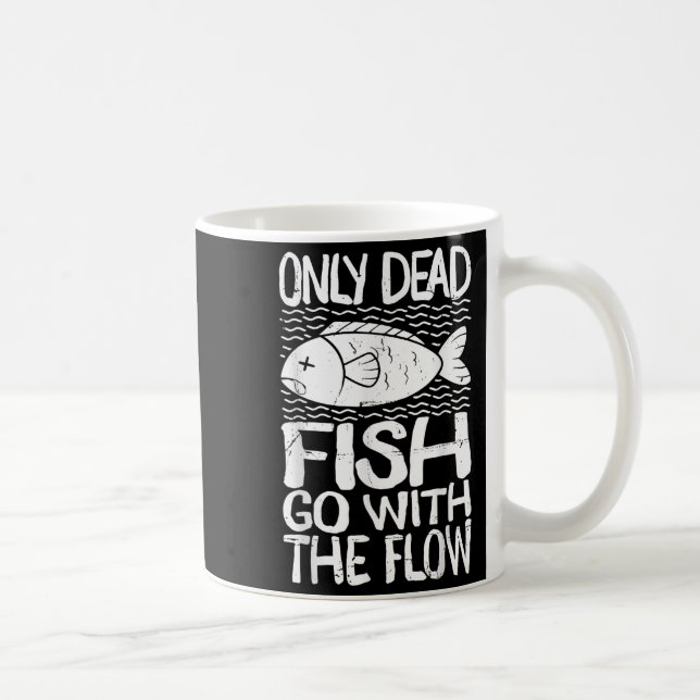 Caneca De Café Only Dead Fish Go With Flow Motivational Quote  (Direita)