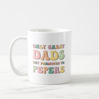 Caneca De Café Only Great Dads Get Promoted To Pepere