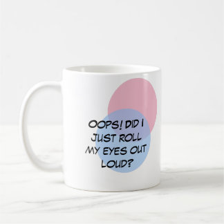 Caneca De Café Oops! Acabei de passar os olhos em voz alta?