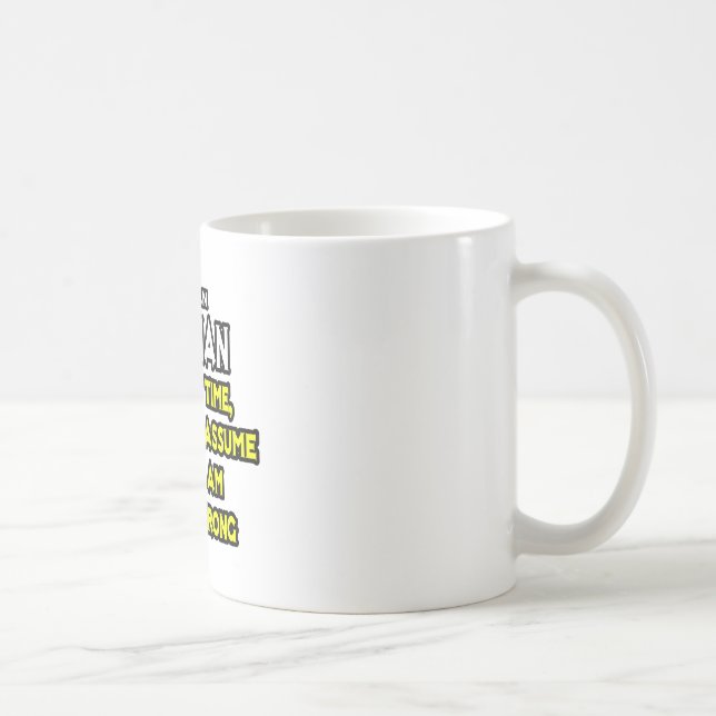 Caneca De Café Óptica... Presumir Que Nunca Estou Errado (Direita)