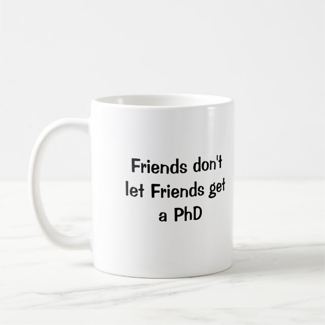 Caneca De Café Os amigos não deixam amigos obter um PhD (Esquerda)