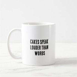 Caneca De Café Os bolos falam mais alto que as palavras