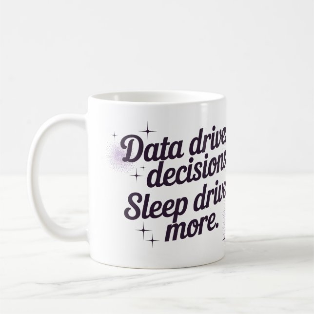 Caneca De Café Os dados impulsionam as decisões. O sono impulsion (Esquerda)