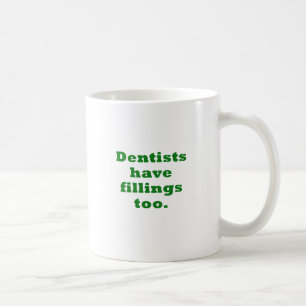 Caneca De Café Os dentistas têm enchimentos demasiado