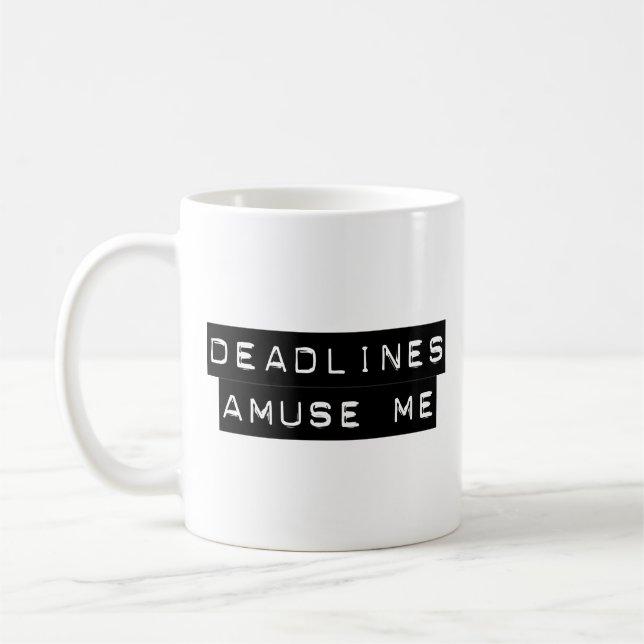 Caneca De Café Os fins do prazo divertem-me (Esquerda)