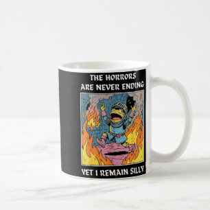 Caneca De Café Os horrores nunca acabam, mas eu continuo bobo