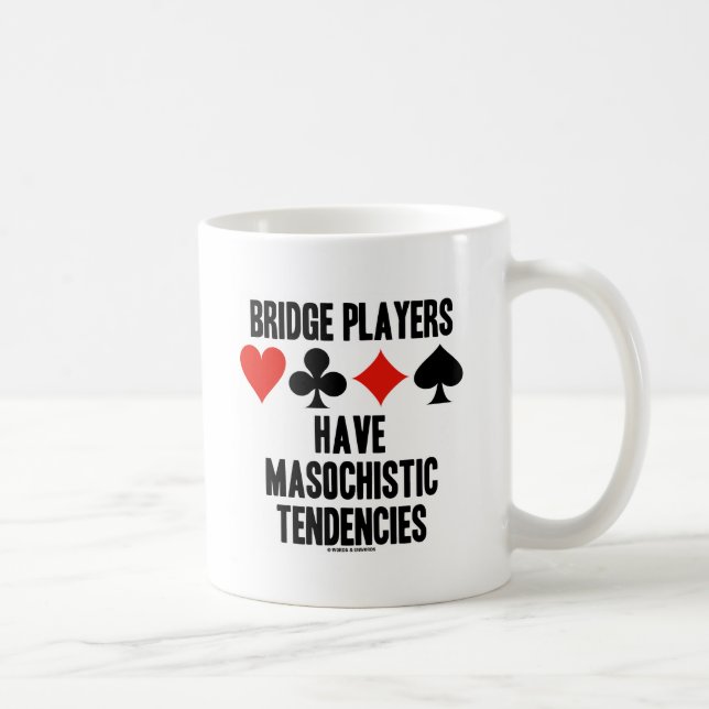 Caneca De Café Os jogadores de ponte têm tendências Masochistic (Direita)