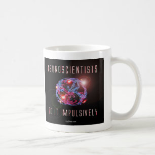 Caneca De Café Os neurocientistas fazem-no impulsiva
