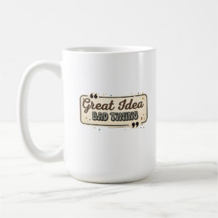 Caneca De Café Ótima Ideia Mau Momento Citação Divertida Design