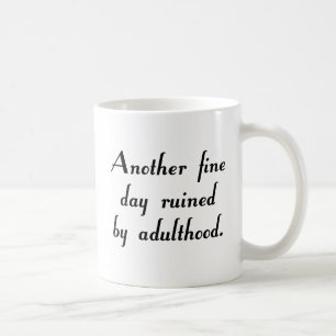 Caneca De Café Outro belo dia arruinado por Adulthood