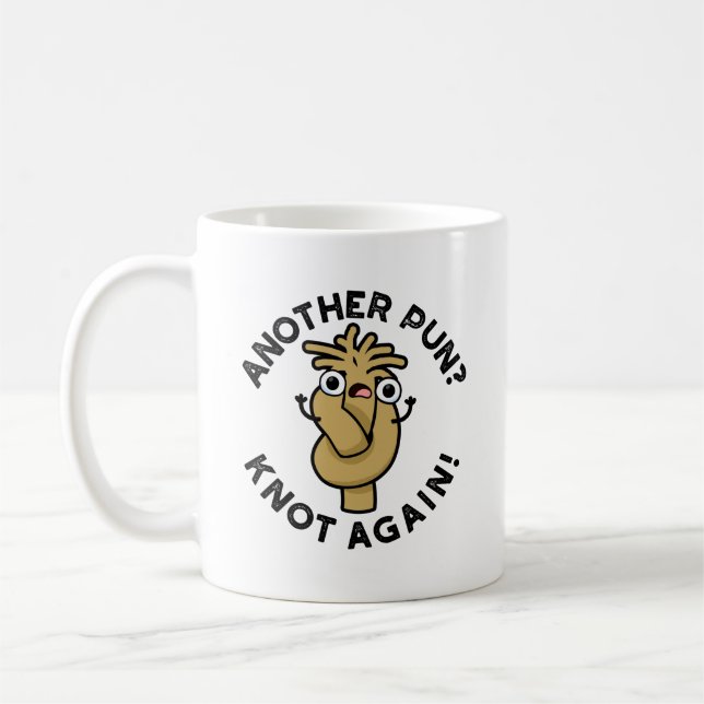 Caneca De Café Outro trocadilho? Knot Novamente Funny Pun (Esquerda)