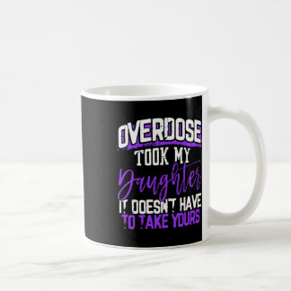 Caneca De Café Overdose Levou Minha Filha Não Precisa Levar