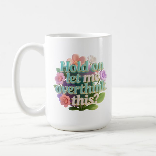 Caneca De Café Overthink This Floral Humorous Text Sign (Esquerda)