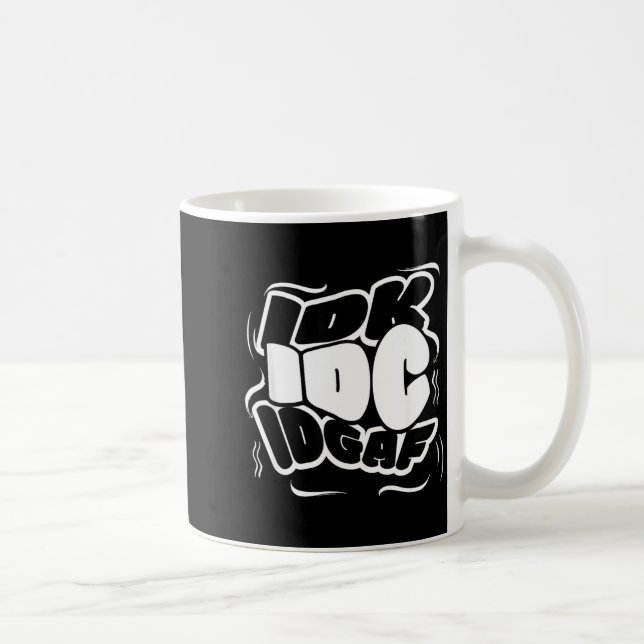 Caneca De Café P Graffiti Idk I Idgaf Funny Sarcasm Quote  (Direita)