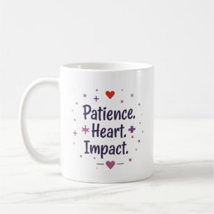 Caneca De Café Paciência. Coração. Impacto. – Professor de Educaç